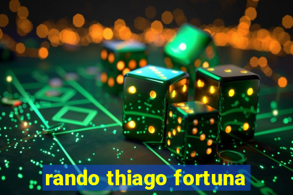 rando thiago fortuna